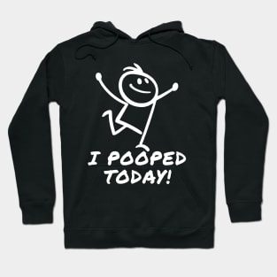 I Pooped Today Hoodie